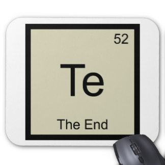 te_the_end_funny_chemistry_element_symbol_tee_mousepad-rc31f1fbd2a134a5abe9fcca3c8104cc1_x74vi_8byvr_324